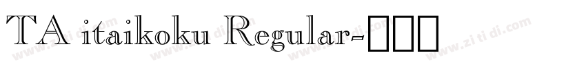 TA itaikoku Regular字体转换